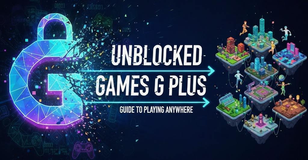 Unblocked Games G Plus_ Guide to Playing Anywhere